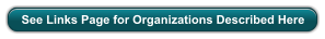 See Links Page for Organizations Described Here