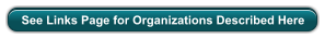 See Links Page for Organizations Described Here