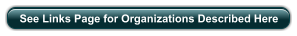 See Links Page for Organizations Described Here